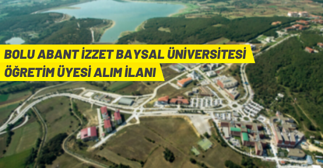 Bolu Abant İzzet Baysal Üniversitesi Öğretim Üyesi alım ilanı - Çorum ...