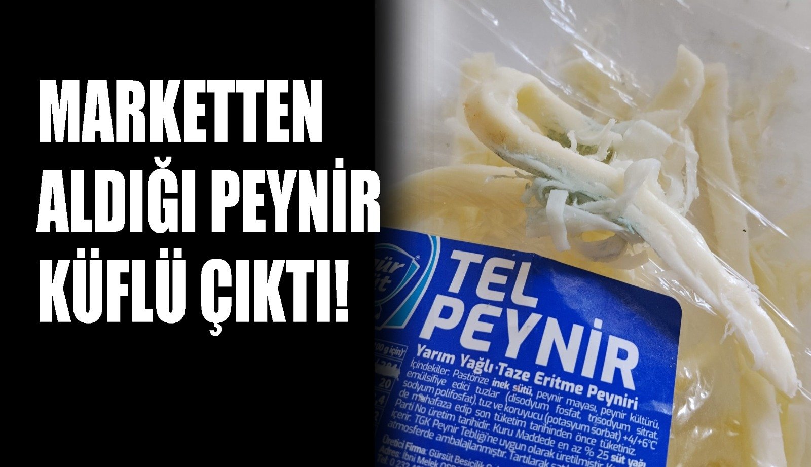 Marketten aldığı peynir küflü çıktı!