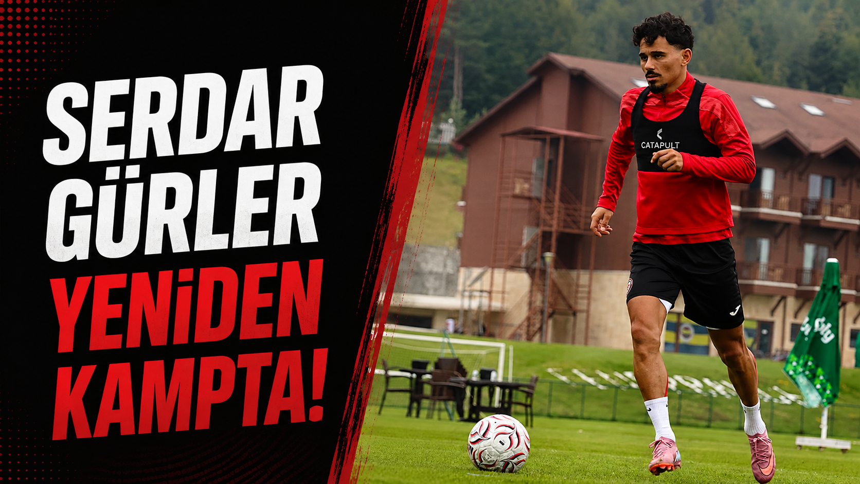 Serdar Gürler yeniden kampta!