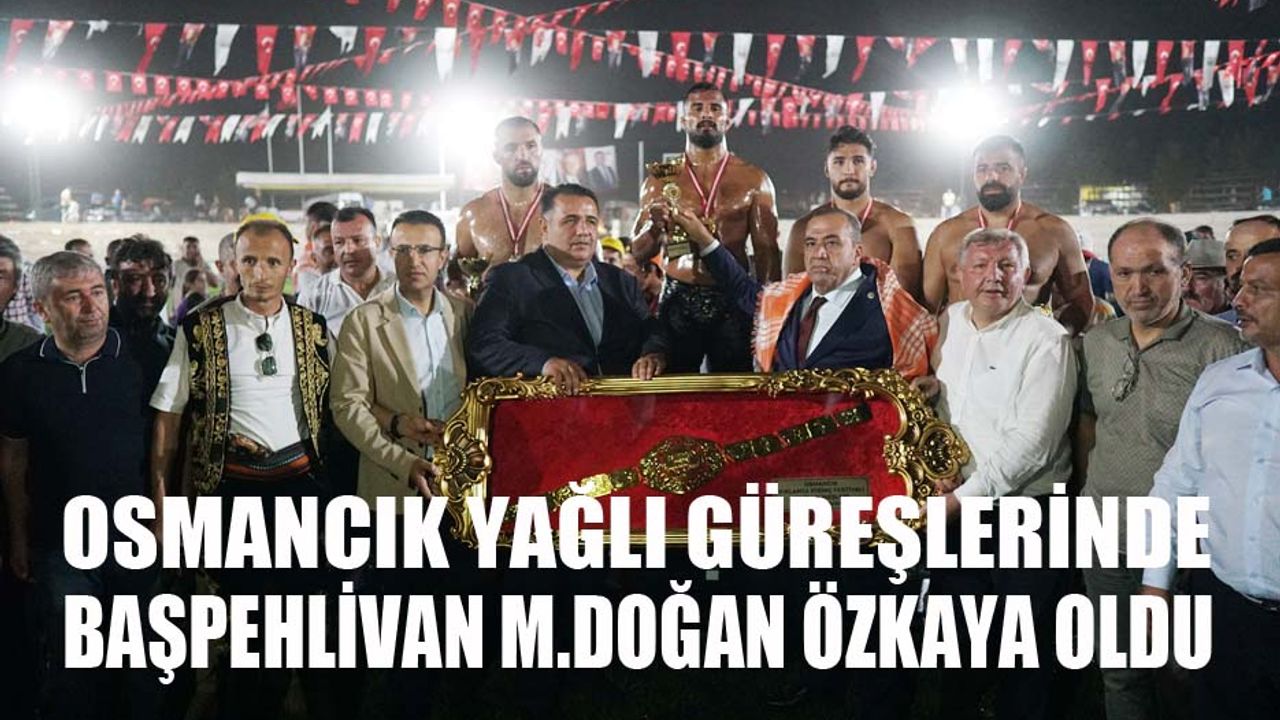 Osmancık'ın başpehlivanı Mustafa Doğan Özkaya