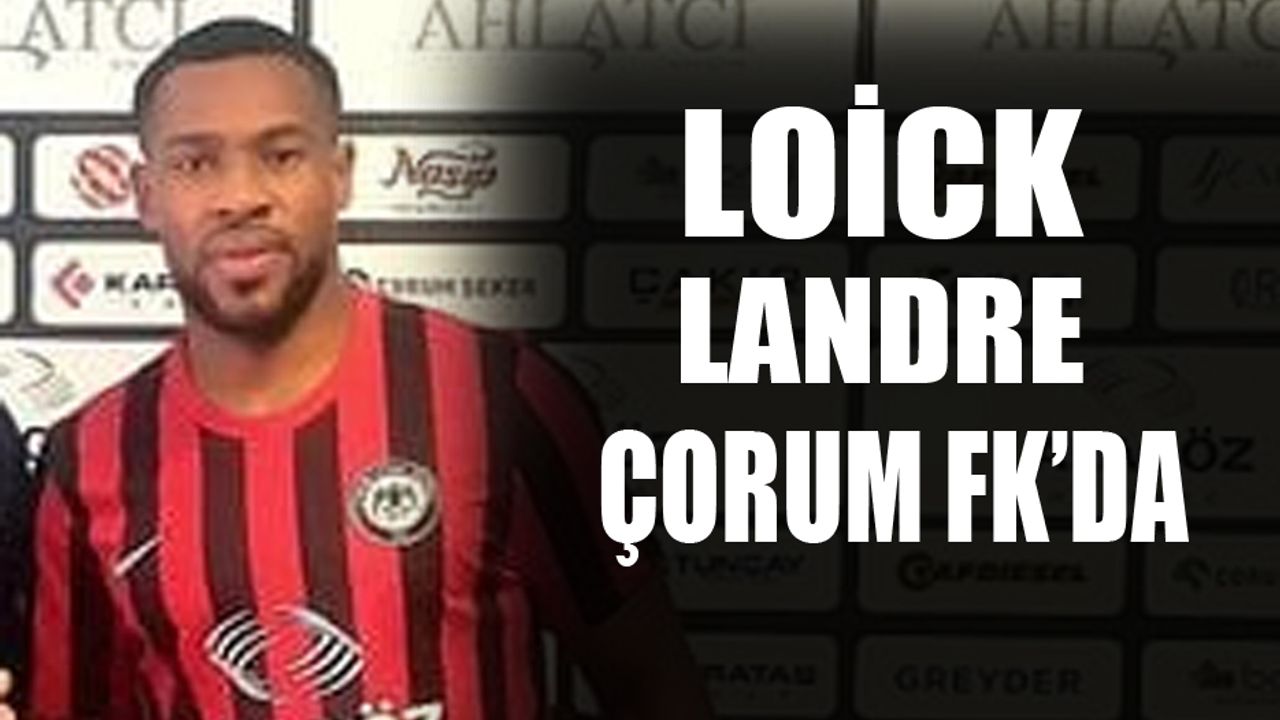 Loick Landre Çorum FK'da
