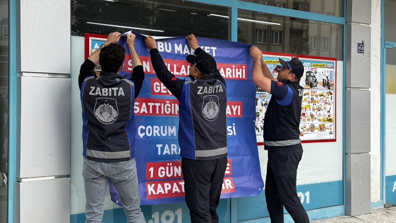 Çorum’da 3 zincir markete kapatma cezası!