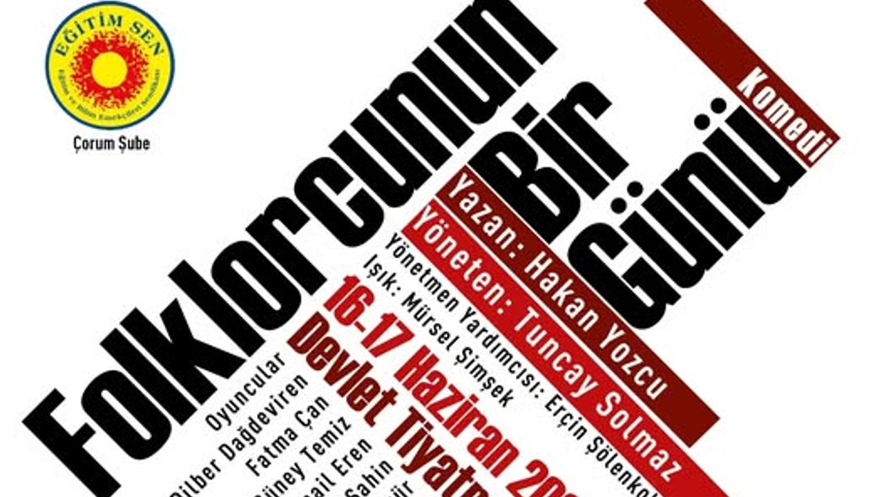 “Folklorcunun Bir Günü”  Çorum’da sahnelenecek