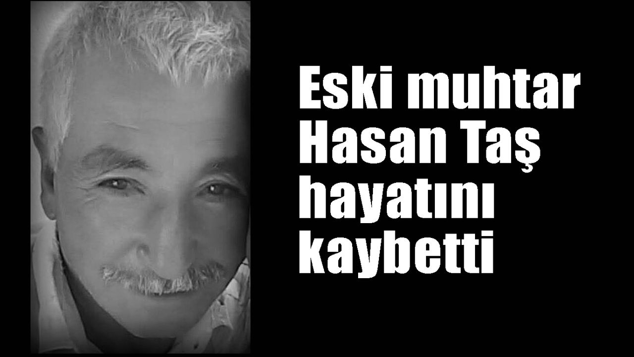 Eski muhtar hayatını kaybetti