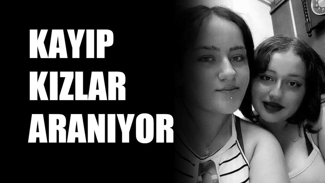 Kayıp kızlar aranıyor