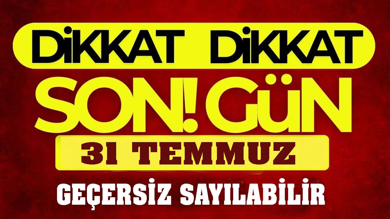 Çorumlular dikkat! Son gün 31 Temmuz
