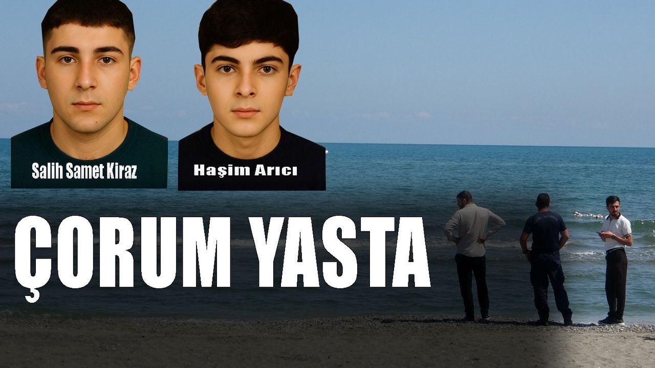 Çorum yasta! Karadeniz'de kaybolan diğer çocuğun da cesedine ulaşıldı