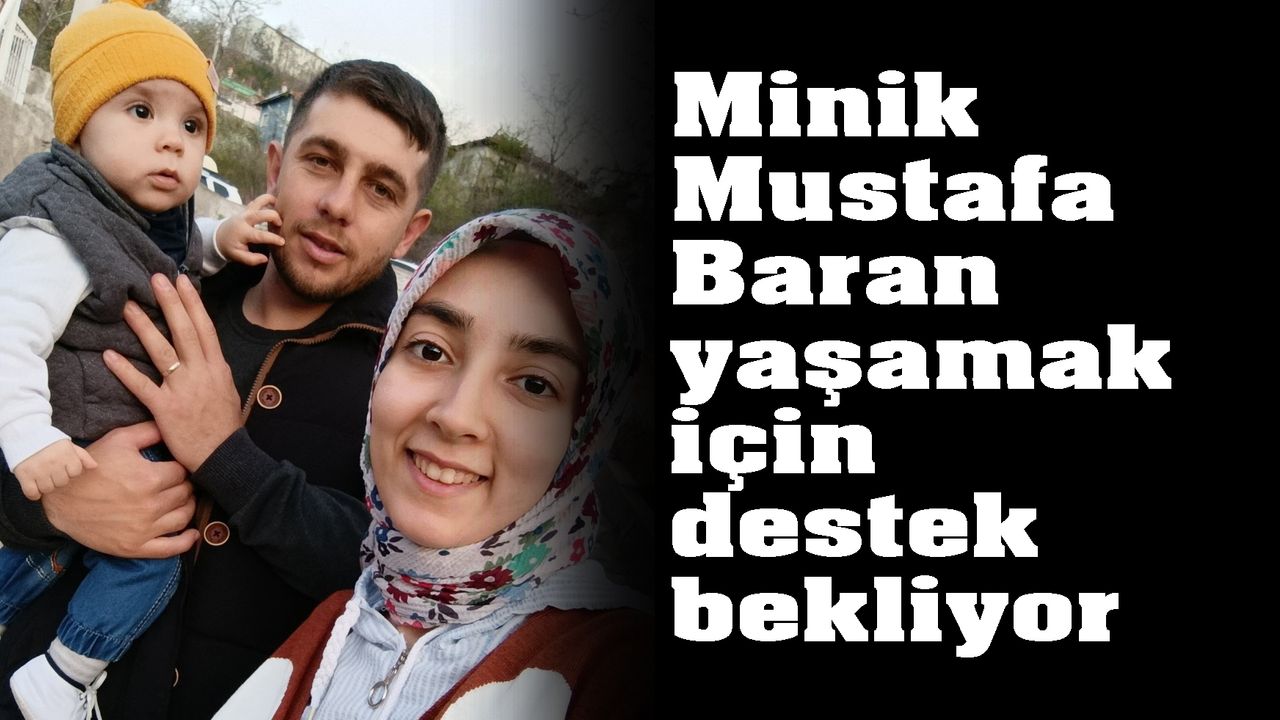 Minik Mustafa Baran  yaşamak için destek bekliyor