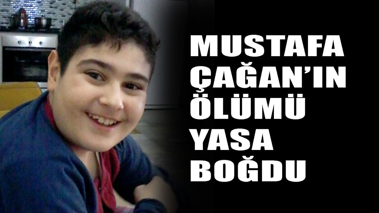 Mustafa Çağan'ın ölümü yasa boğdu