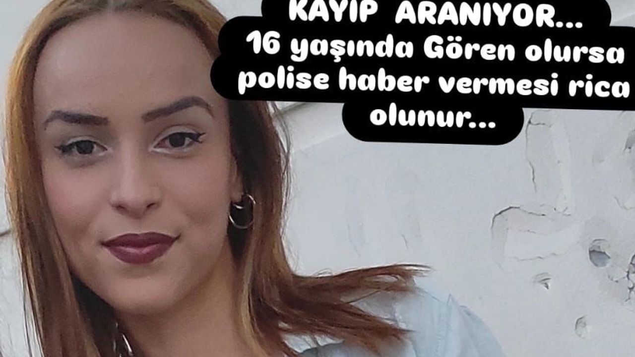 16 yaşındaki Bennur 3 gündür kayıp