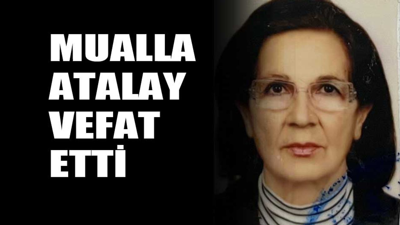 Mualla Atalay vefat etti