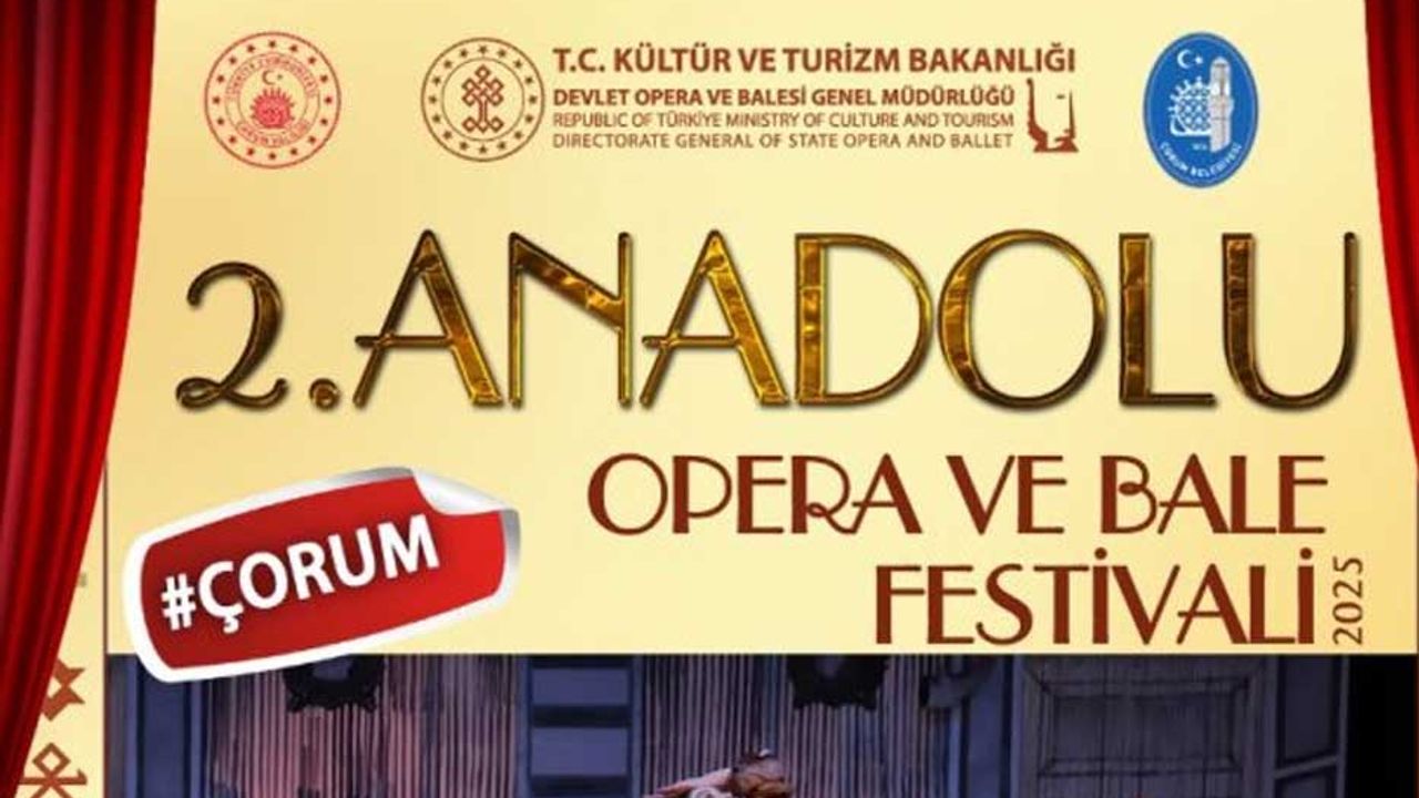 Çorum’da 2. Anadolu Opera  ve Bale Festivali başlıyor