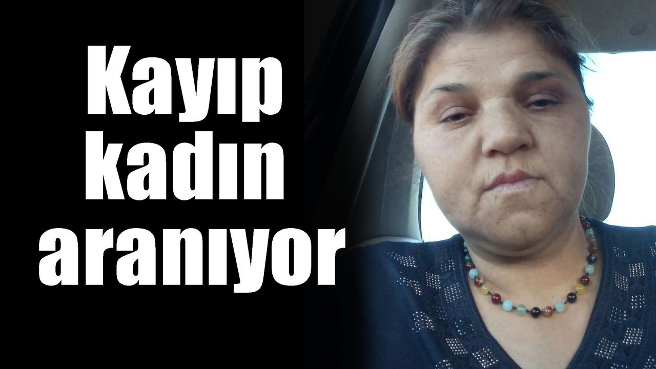 Kayıp kadın aranıyor