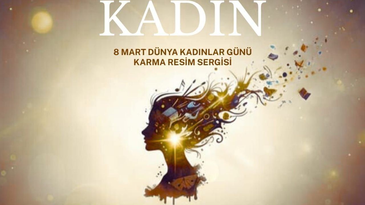 “Sanatın ışığında kadın” karma sergisi bugün