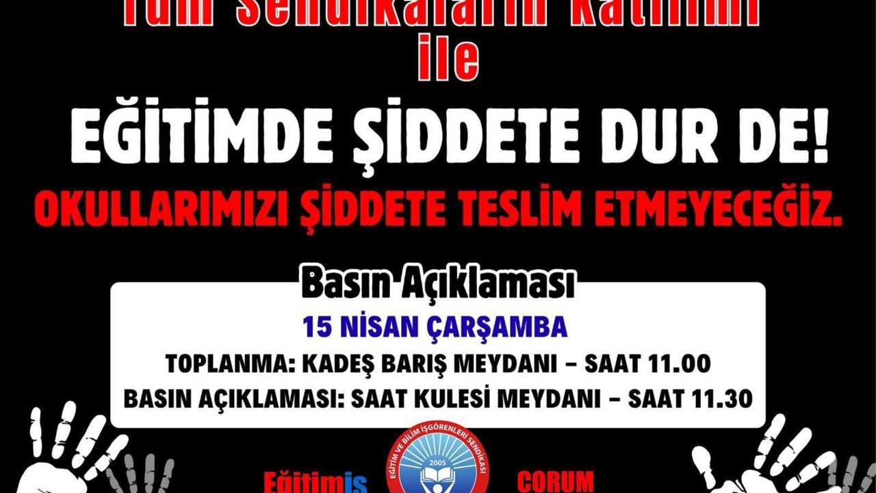 Çorum’da 7 eğitim sendikasından lise saldırısı sonrası 'iş bırakma' kararı