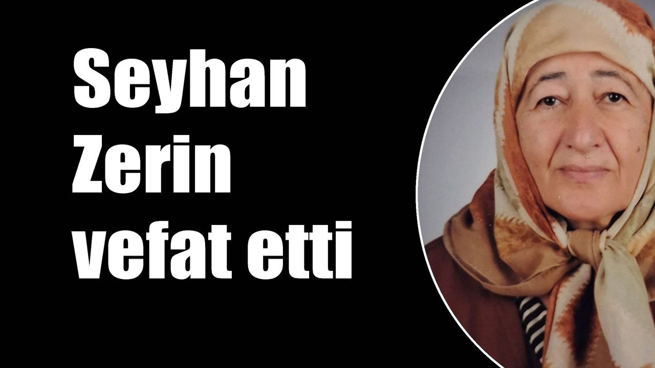 Seyhan Zerin vefat etti