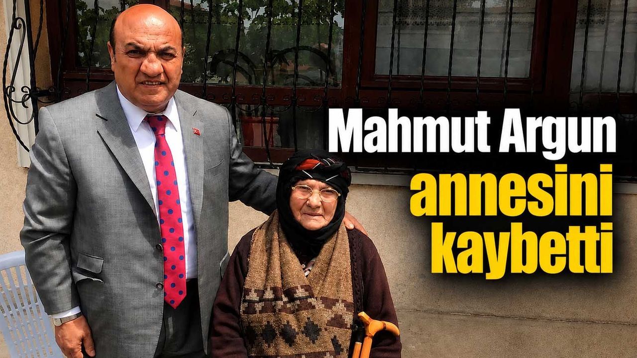 Mahmut Argun annesini kaybetti
