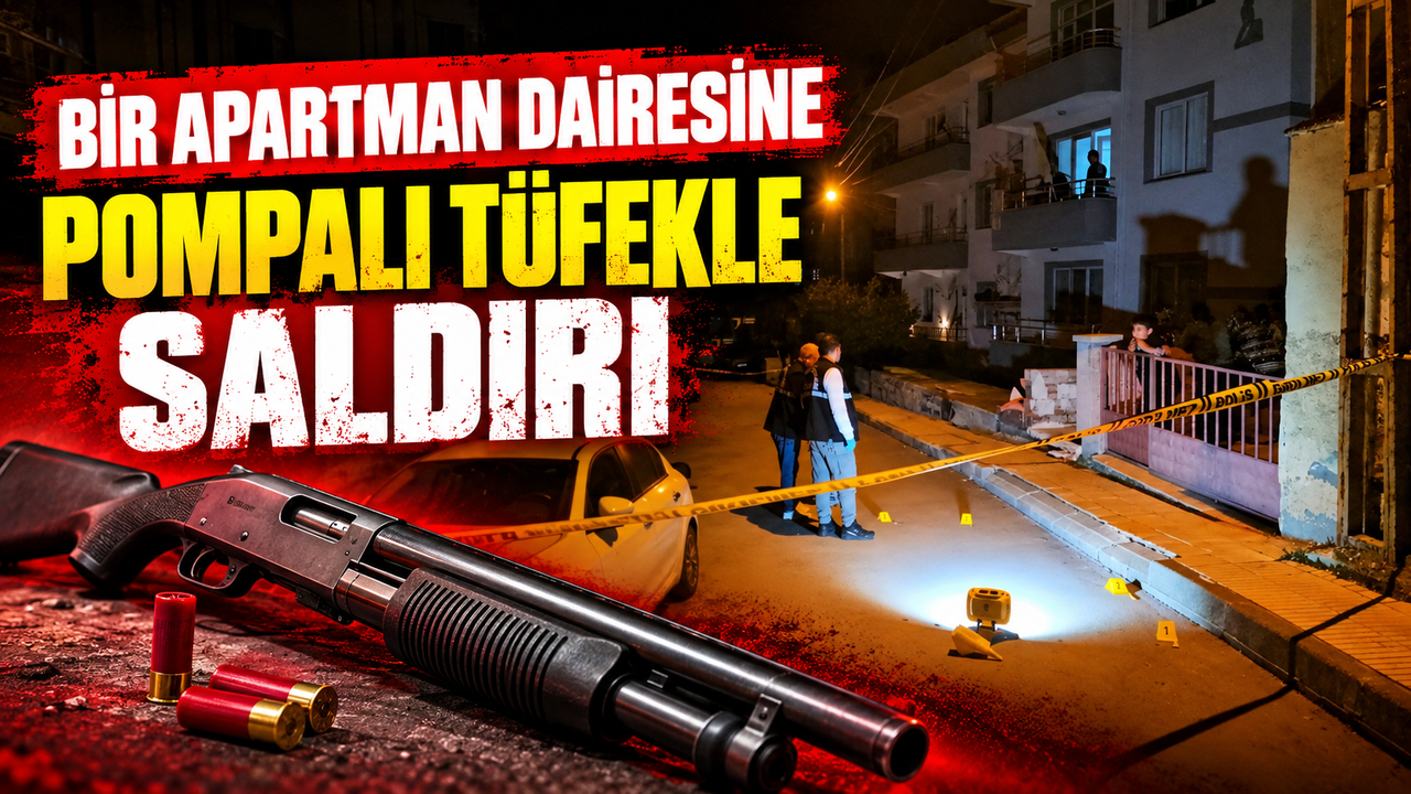 Bir apartman dairesine pompalı tüfekle saldırı