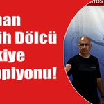 Osman Melih Dölcü Türkiye şampiyonu!