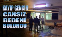 Kayıp gencin cansız bedeni bulundu