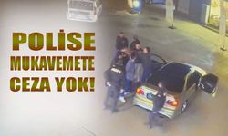 Polise mukavemete ceza yok!