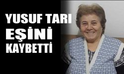 Yusuf Tarı, eşini kaybetti