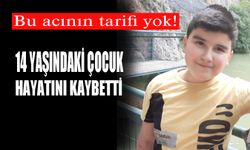 14 yaşındaki çocuk hayatını kaybetti