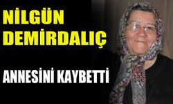 Nilgün Demirdalıç annesini kaybetti