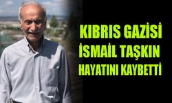 Kıbrıs Gazisi İsmail  Taşkın hayatını kaybetti