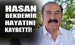 Hasan Bekdemir hayatını kaybetti