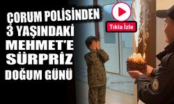 Çorum polisinden 3 yaşındaki Mehmet'e sürpriz doğum günü