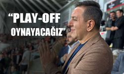 “Play-Off oynayacağız”