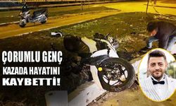 Çorumlu genç motosiklet kazasında hayatını kaybetti