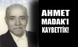 Ahmet Madak’ı kaybettik