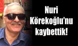 Nuri Körekoğlu’nu kaybettik