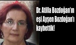 Dr. Atilla Bozdoğan’ın eşi Ayşen Bozdoğan’ı kaybettik