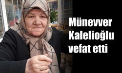 Münevver Kalelioğlu vefat etti