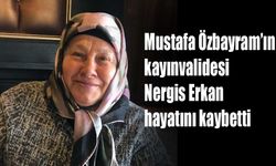 Mustafa Özbayram’ın kayınvalidesi Nergis Erkan hayatını kaybetti
