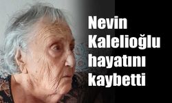 Nevin Kalelioğlu hayatını kaybetti