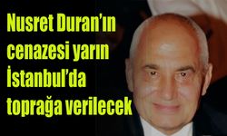 Nusret Duran’ın cenazesi yarın  İstanbul’da toprağa verilecek