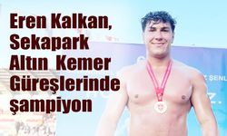 Eren Kalkan, Sekapark Altın  Kemer Güreşlerinde şampiyon