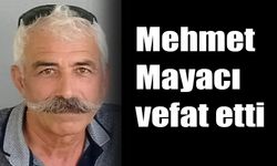 Mehmet Mayacı vefat etti