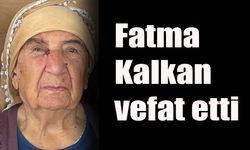 Fatma Kalkan vefat etti