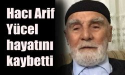 Hacı Arif Yücel  hayatını kaybetti