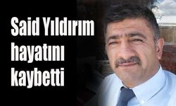 Said Yıldırım hayatını kaybetti