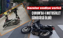 Kazalar endişe verici: Çorum’da 4 motosiklet sürücüsü öldü!