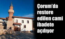 Çorum’da restore edilen cami ibadete açılıyor