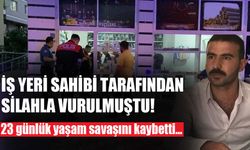 İş yeri sahibi tarafından vurulan genç yaşam savaşını kaybetti!