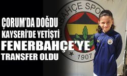 Çorumlu minik futbolcu FENERBAHÇE'DE