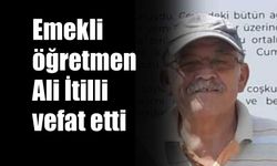 Emekli öğretmen Ali İtilli vefat etti